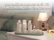 Các Bước Skincare Buổi Tối Đúng Chuẩn, Đơn Giản Tại Nhà