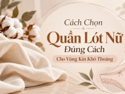 Cách Chọn Quần Lót Nữ Đúng Cách Cho Vùng Kín Khô Thoáng