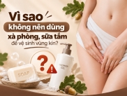 Có Nên Rửa Vùng Kín Bằng Xà Phòng, Sữa Tắm Không?