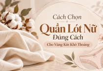Cách Chọn Quần Lót Nữ Đúng Cách Cho Vùng Kín Khô Thoáng
