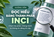 Cách Đọc Bảng Thành Phần INCI Mỹ Phẩm: Bài Học Từ Dược Sĩ