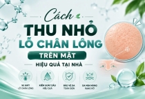 Cách Thu Nhỏ Lỗ Chân Lông Trên Mặt Hiệu Quả Tại Nhà
