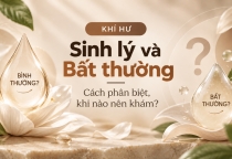 Khí Hư Sinh Lý Và Bất Thường: Cách Phân Biệt, Khi Nào Khám
