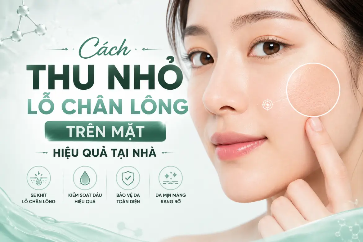 cách thu nhỏ lỗ chân lông