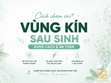 Cách Chăm Sóc Vùng Kín Sau Sinh Đúng Cách Cho Mẹ Bỉm
